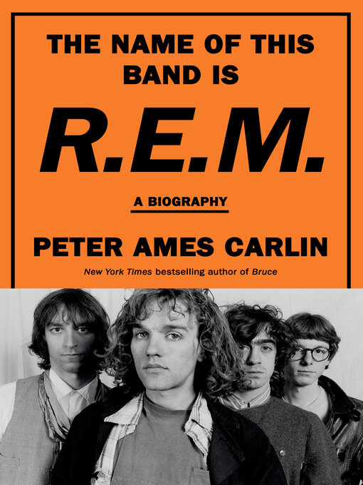 Title details for The Name of This Band Is R.E.M. by Peter Ames Carlin - Available